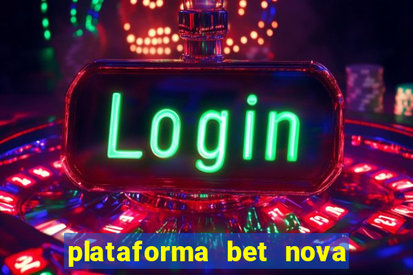 plataforma bet nova pagando no cadastro